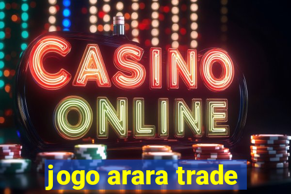 jogo arara trade