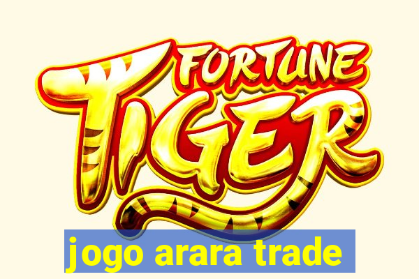 jogo arara trade