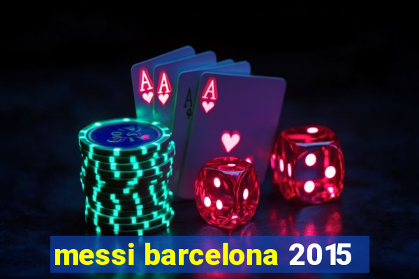 messi barcelona 2015