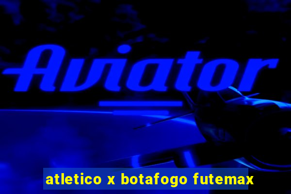 atletico x botafogo futemax