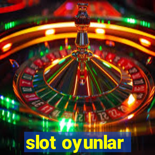 slot oyunlar