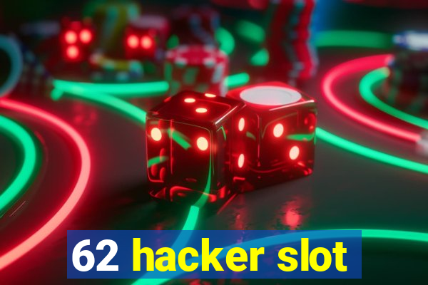 62 hacker slot