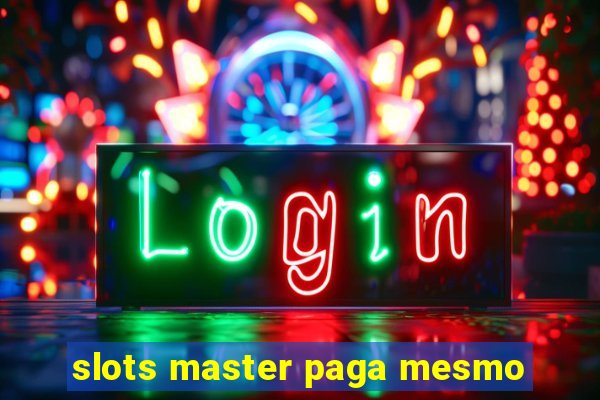 slots master paga mesmo