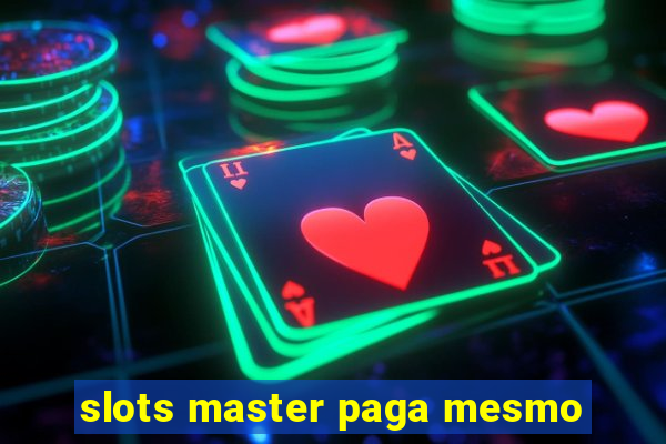 slots master paga mesmo