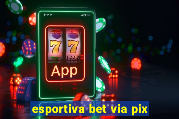 esportiva bet via pix