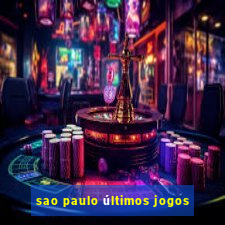 sao paulo últimos jogos