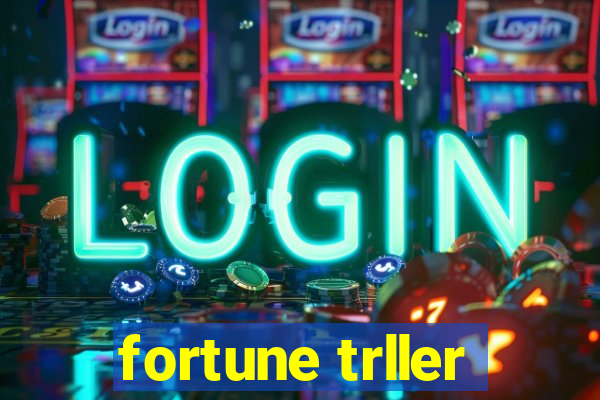 fortune trller