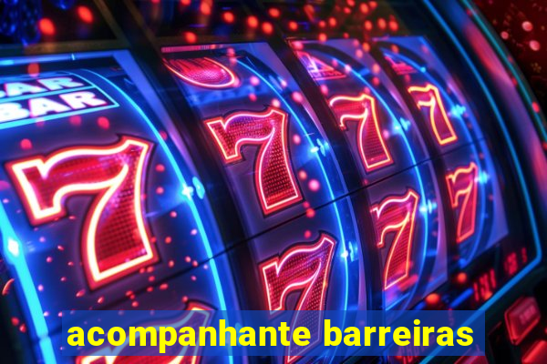 acompanhante barreiras