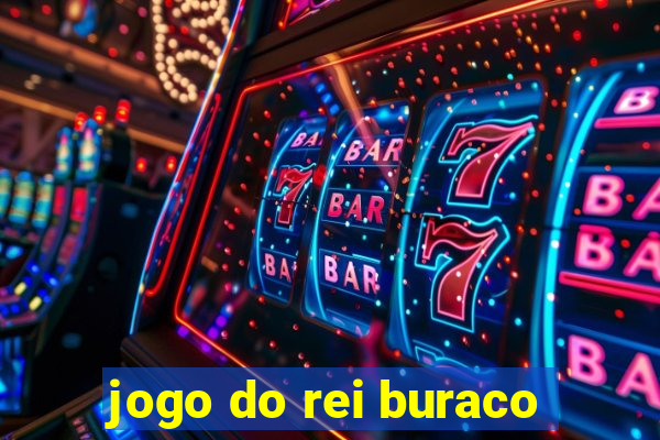 jogo do rei buraco