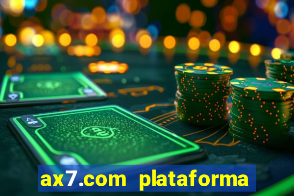 ax7.com plataforma de jogos