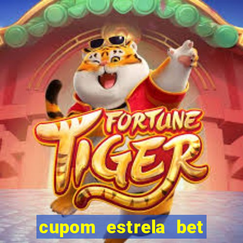 cupom estrela bet primeiro deposito