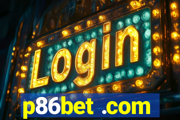 p86bet .com