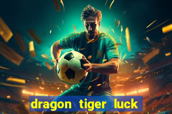 dragon tiger luck demo dinheiro infinito