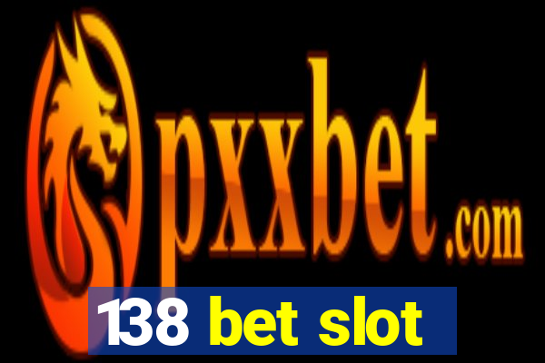 138 bet slot