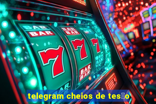 telegram cheios de tes茫o