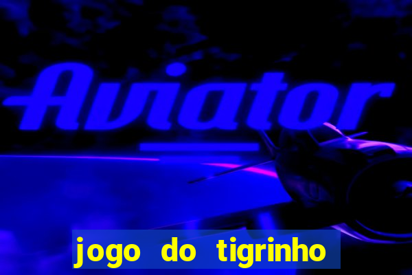 jogo do tigrinho plataforma de r$ 5