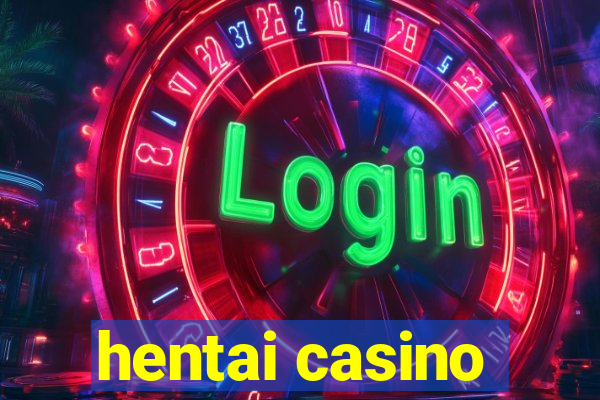 hentai casino