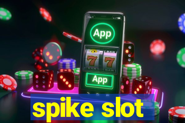 spike slot