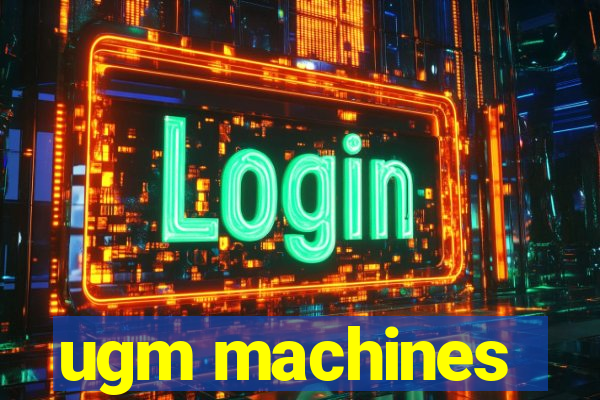 ugm machines