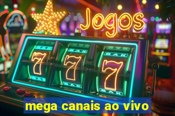 mega canais ao vivo