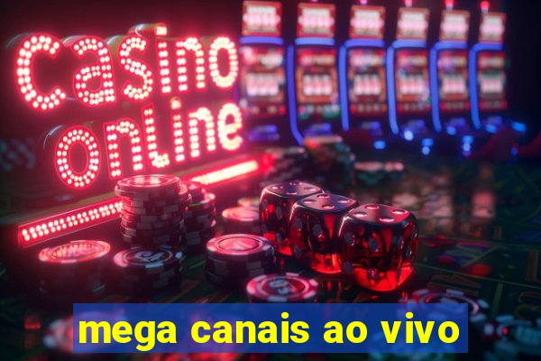 mega canais ao vivo