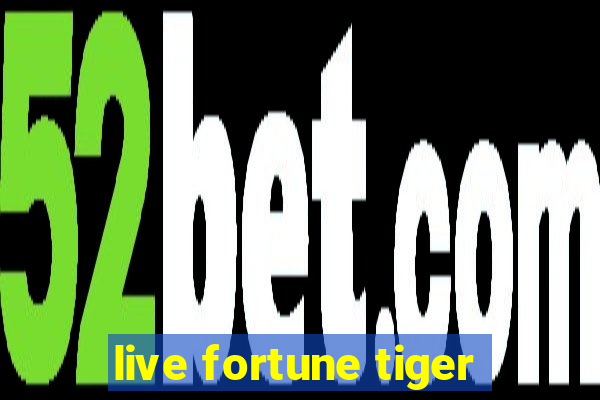 live fortune tiger