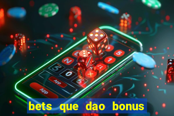 bets que dao bonus no cadastro sem deposito