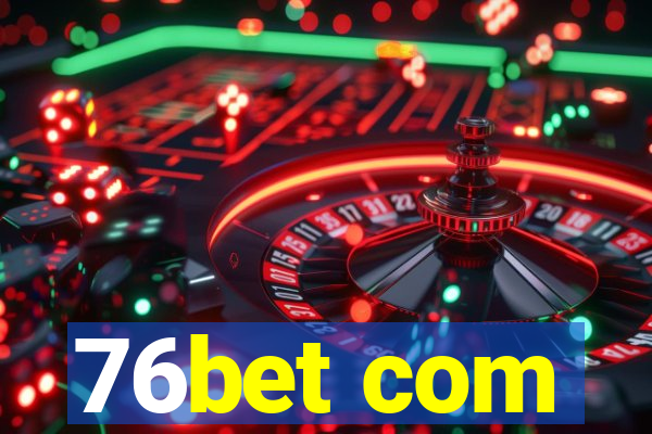 76bet com