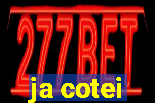 ja cotei