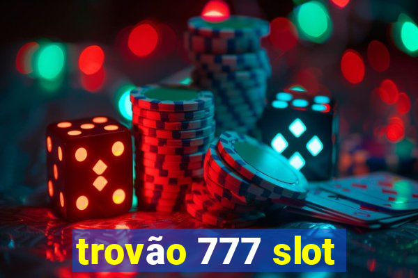 trovão 777 slot