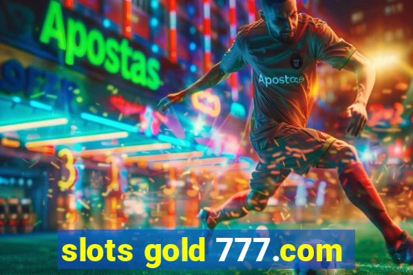 slots gold 777.com