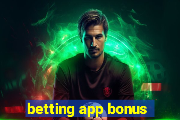 betting app bonus