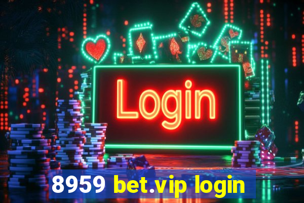 8959 bet.vip login