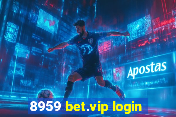 8959 bet.vip login