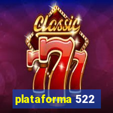 plataforma 522