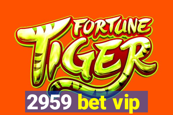 2959 bet vip