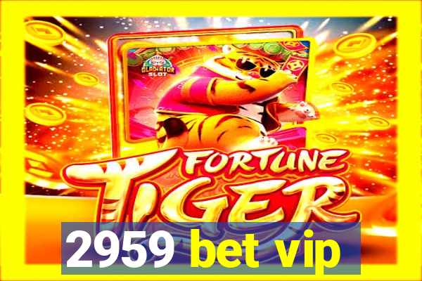 2959 bet vip