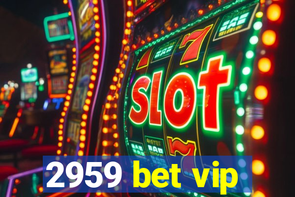 2959 bet vip