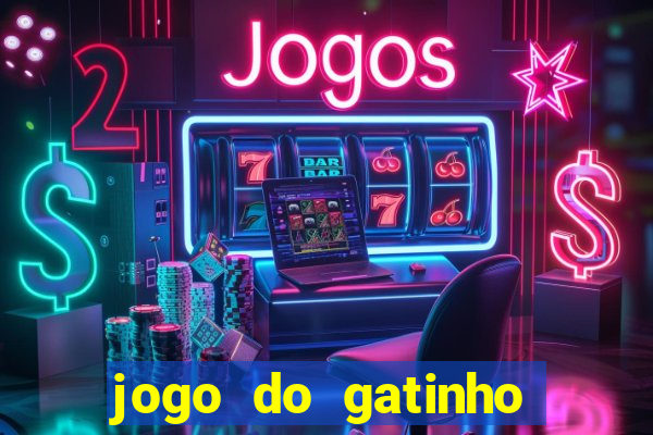 jogo do gatinho que ganha dinheiro