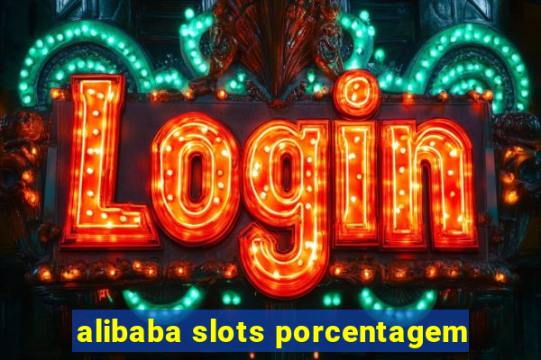 alibaba slots porcentagem