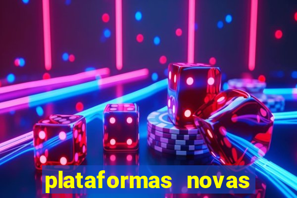 plataformas novas do tigrinho