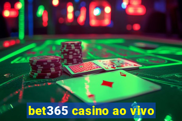 bet365 casino ao vivo