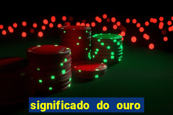 significado do ouro no mundo espiritual