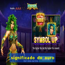 significado do ouro no mundo espiritual