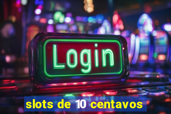 slots de 10 centavos