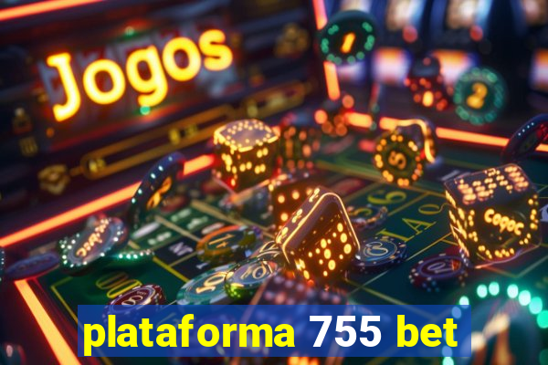 plataforma 755 bet