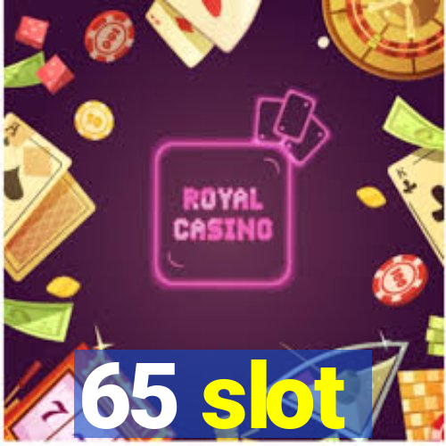 65 slot