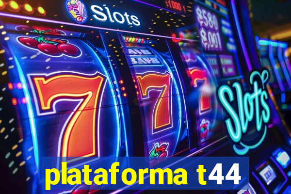 plataforma t44