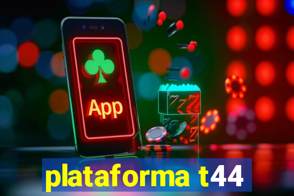 plataforma t44