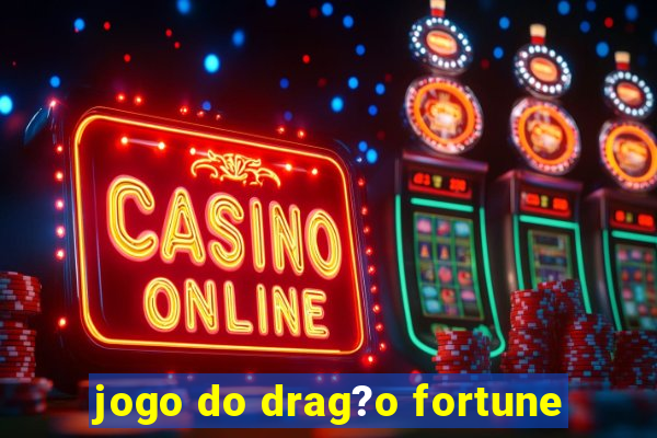 jogo do drag?o fortune